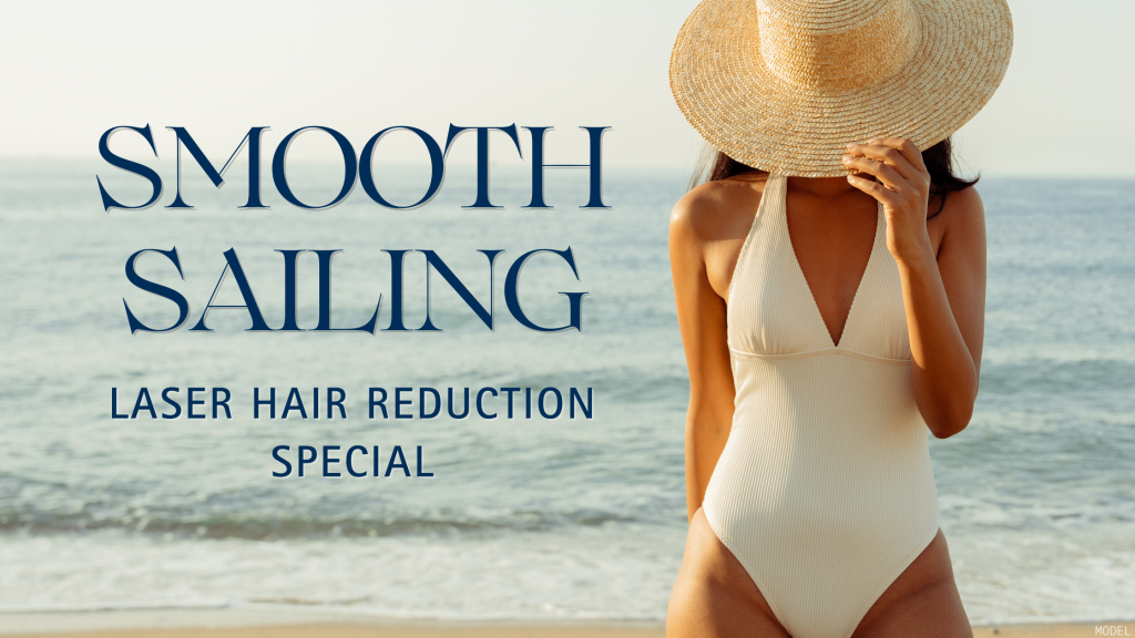 Smooth sailing. Laser hair reduction special. (Model)