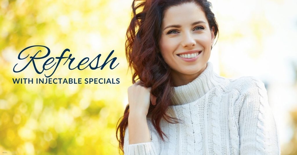 Model in a white sweater touching her hair and texts that reads refresh with injectable specials