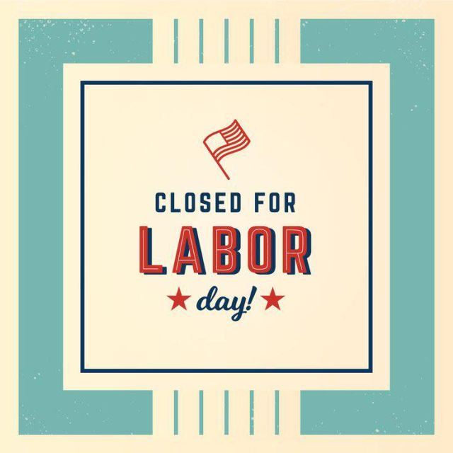 Hi friends! Just a PSA — We will be closed on Monday, September 4, for Labor Day!