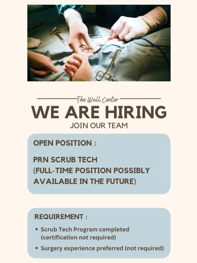 Join our surgery team! Share this with all of your surgical technician friends. Email resumes to tbrantley@wallcenter.com.